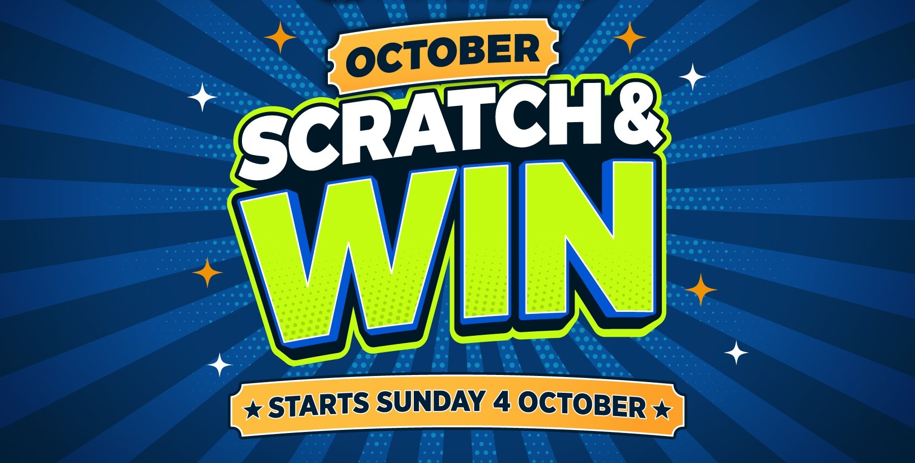 October Scratch and Win. Starts Sunday 4 October.